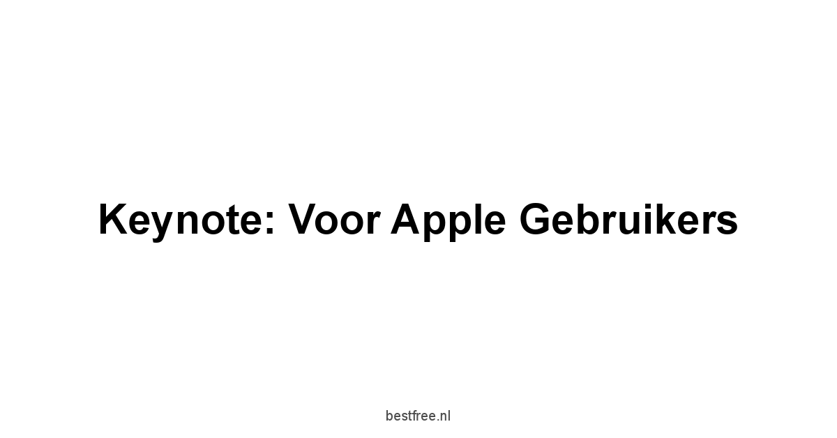 Keynote: Voor Apple Gebruikers