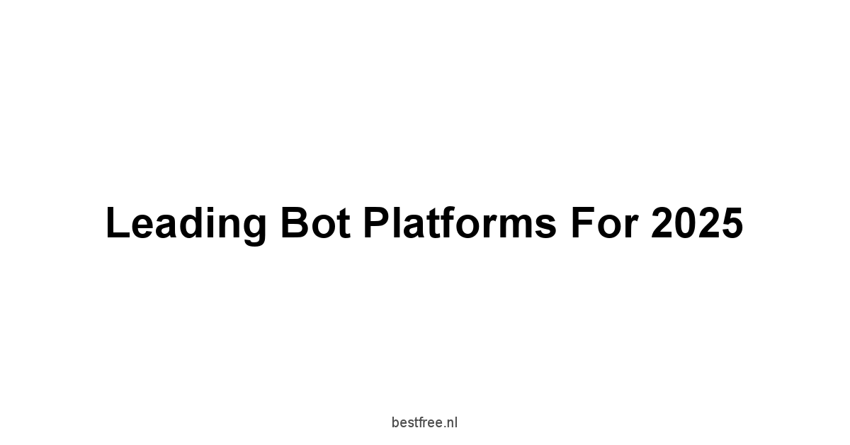 Leading Bot Platforms for 2025