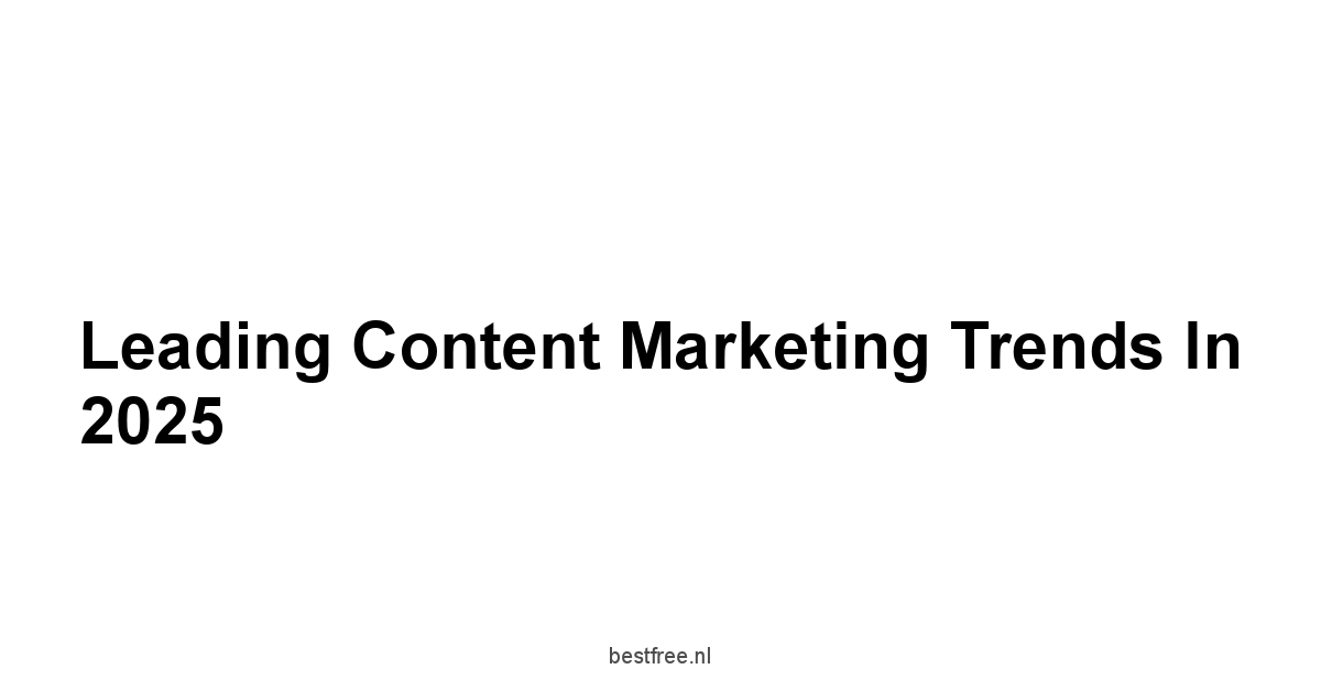 Leading Content Marketing Trends in 2025