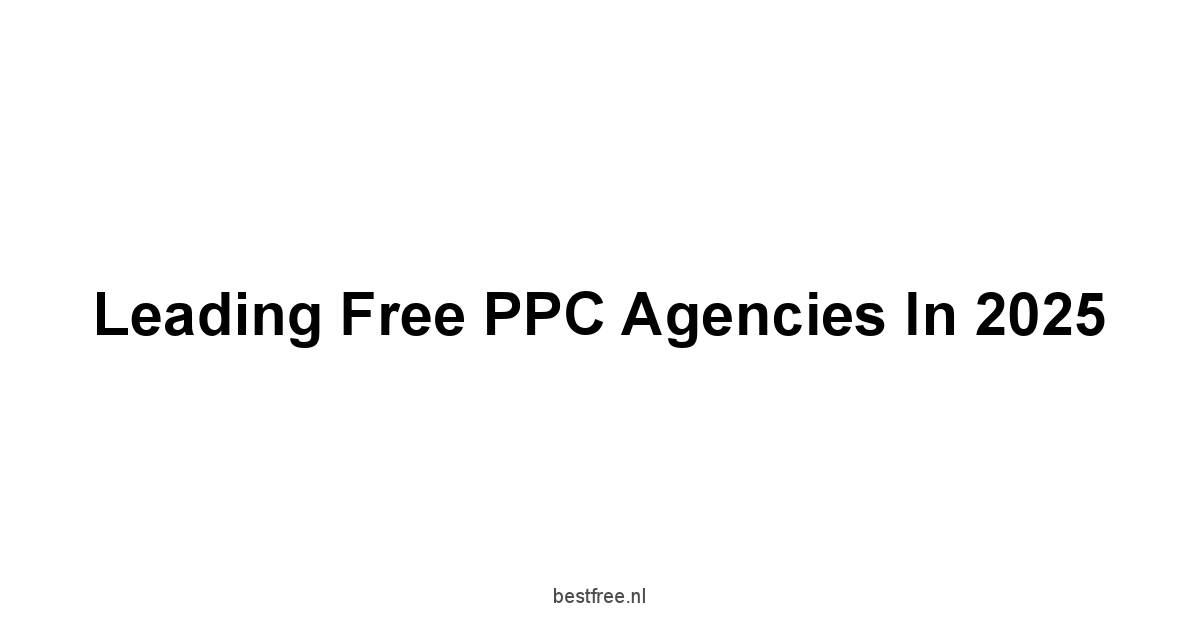 Leading Free PPC Agencies in 2025