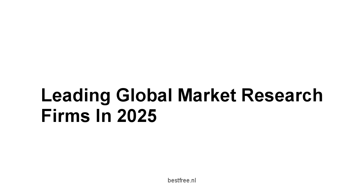 Leading Global Market Research Firms in 2025