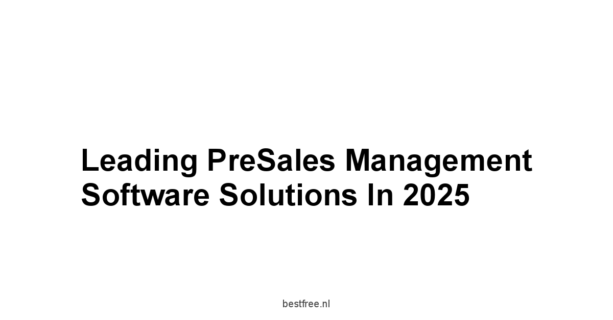 Leading PreSales Management Software Solutions in 2025