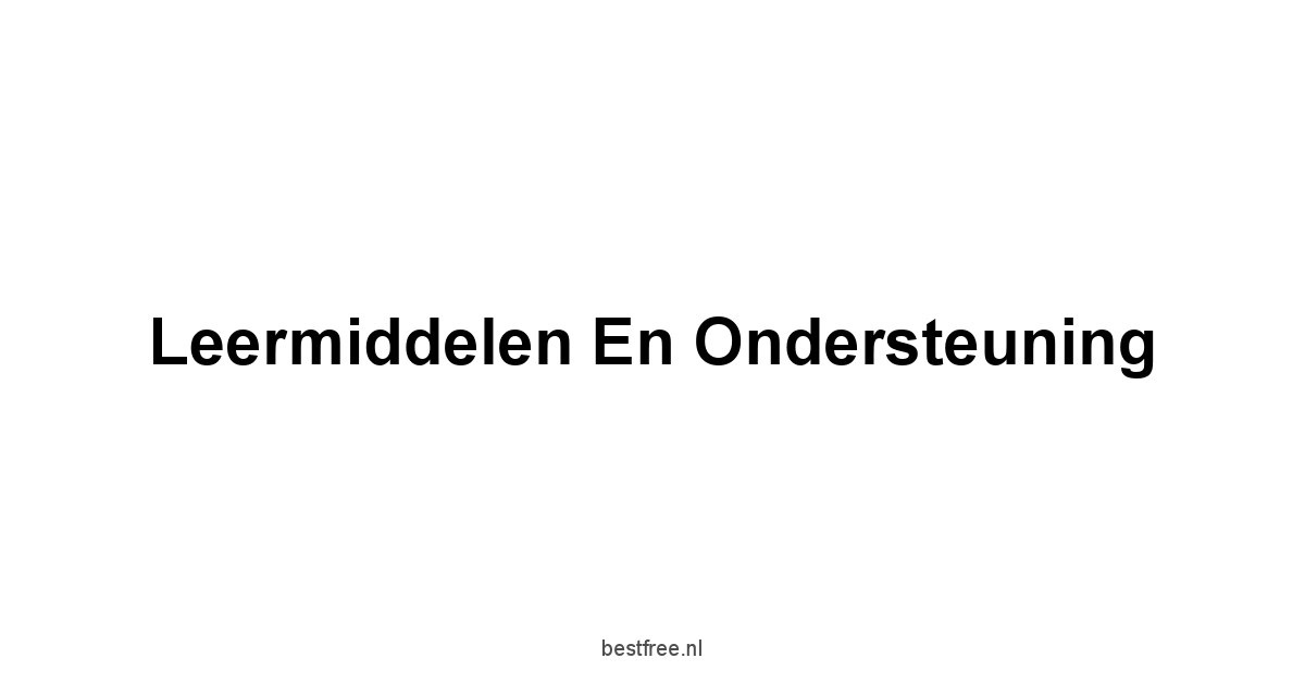 Leermiddelen en Ondersteuning