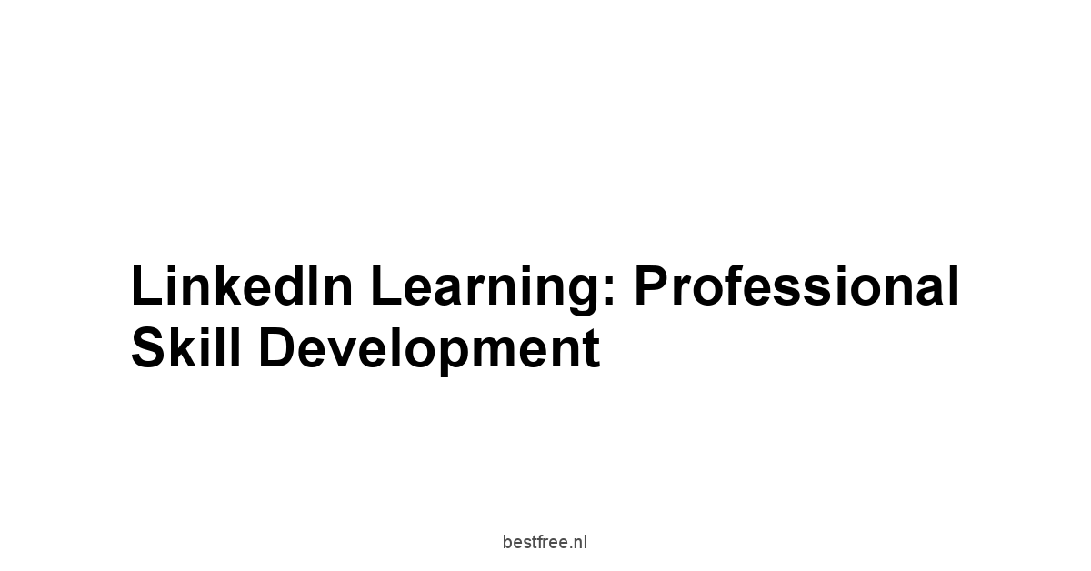 LinkedIn Learning: Professional Skill Development