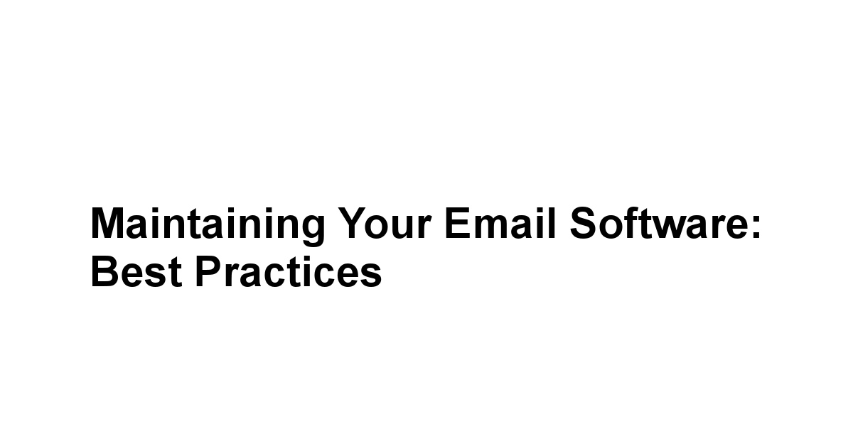 Maintaining Your Email Software: Best Practices