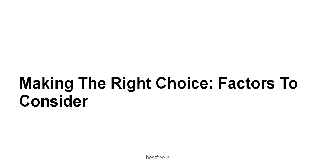 Making the Right Choice: Factors to Consider