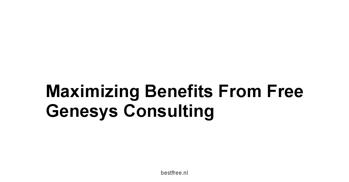 Maximizing Benefits from Free Genesys Consulting