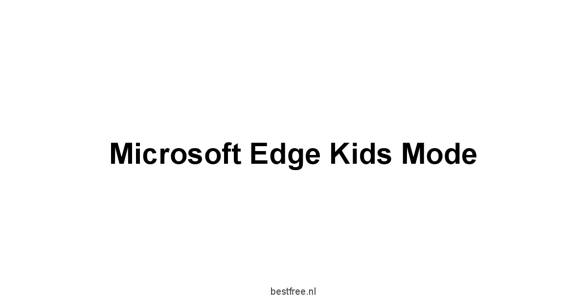 Microsoft Edge Kids Mode