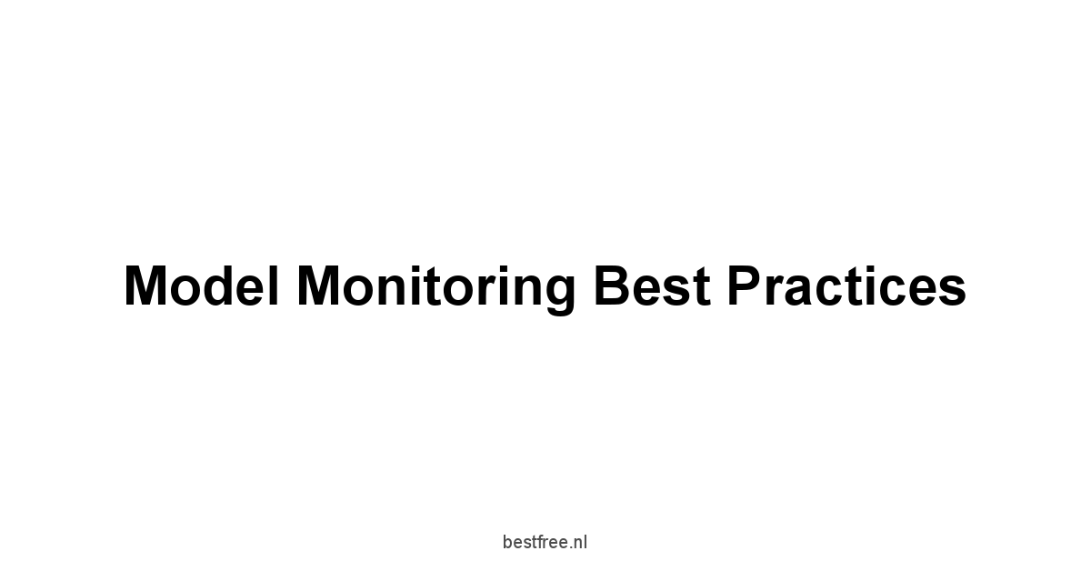 Model Monitoring Best Practices