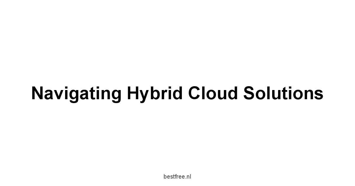 Navigating Hybrid Cloud Solutions