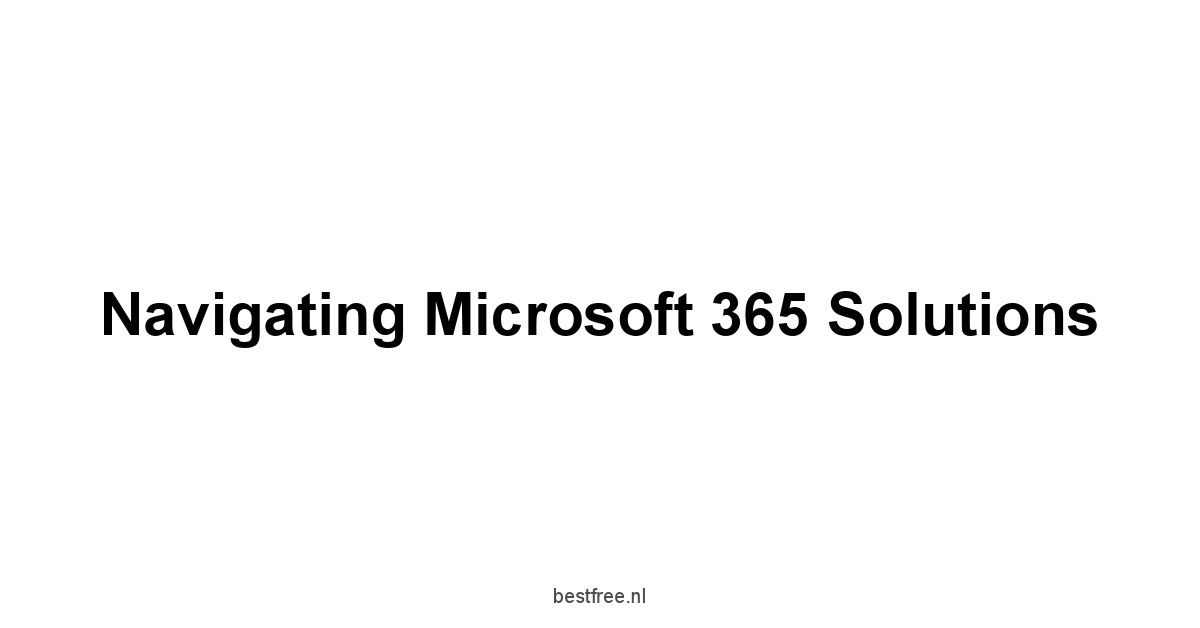 Navigating Microsoft 365 Solutions