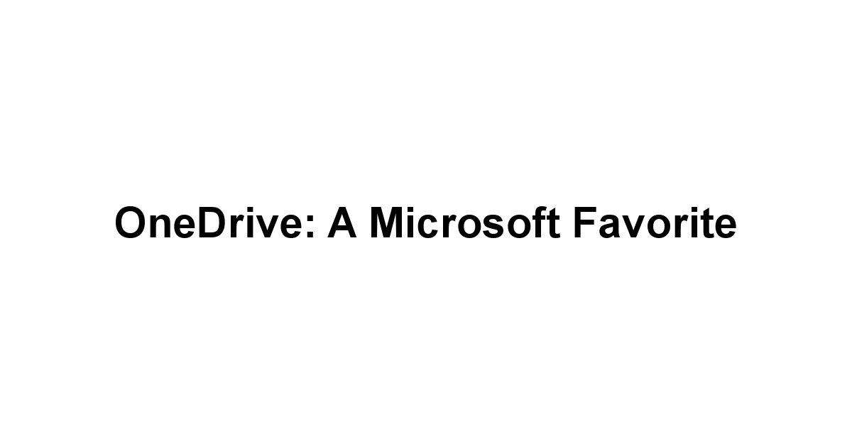 OneDrive: A Microsoft Favorite