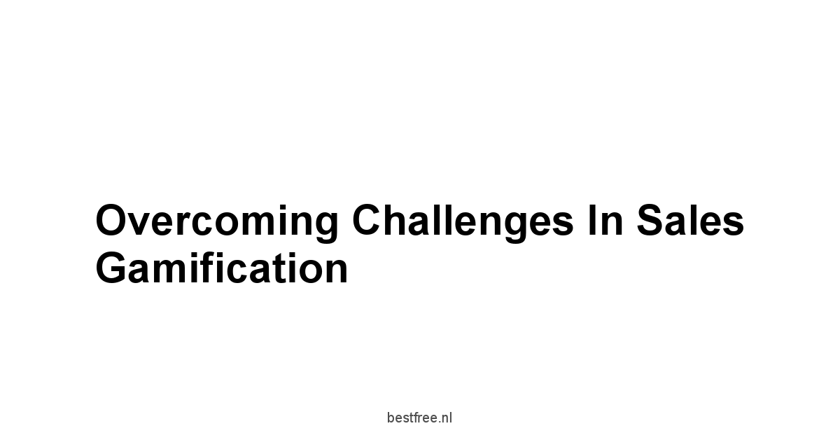 Overcoming Challenges in Sales Gamification