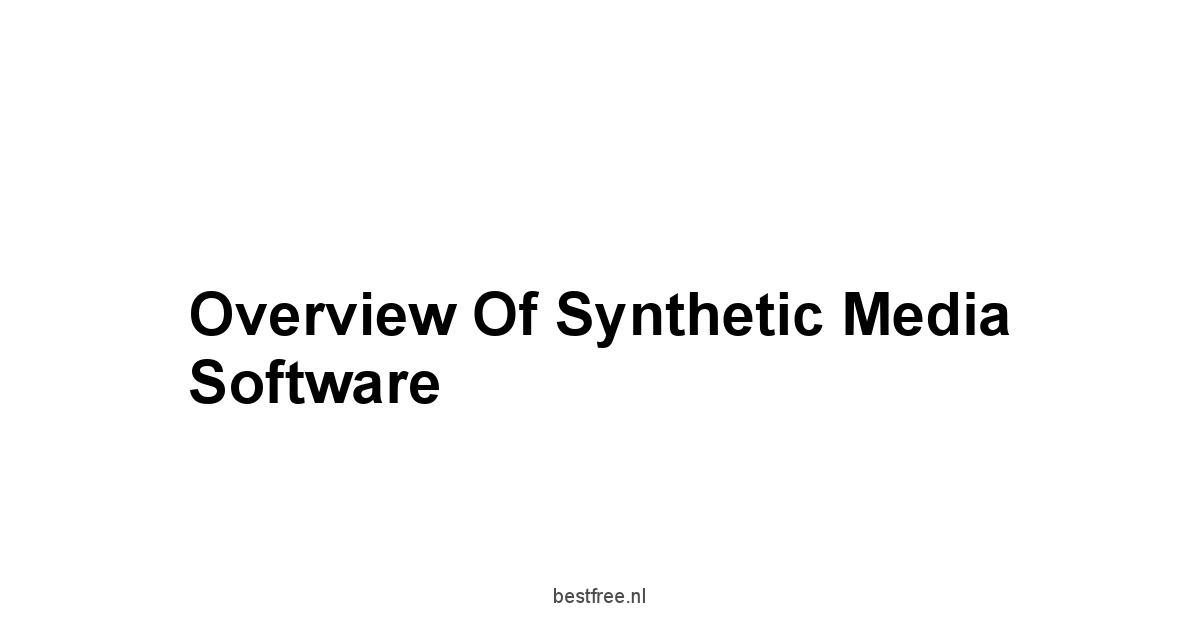 Overview of Synthetic Media Software