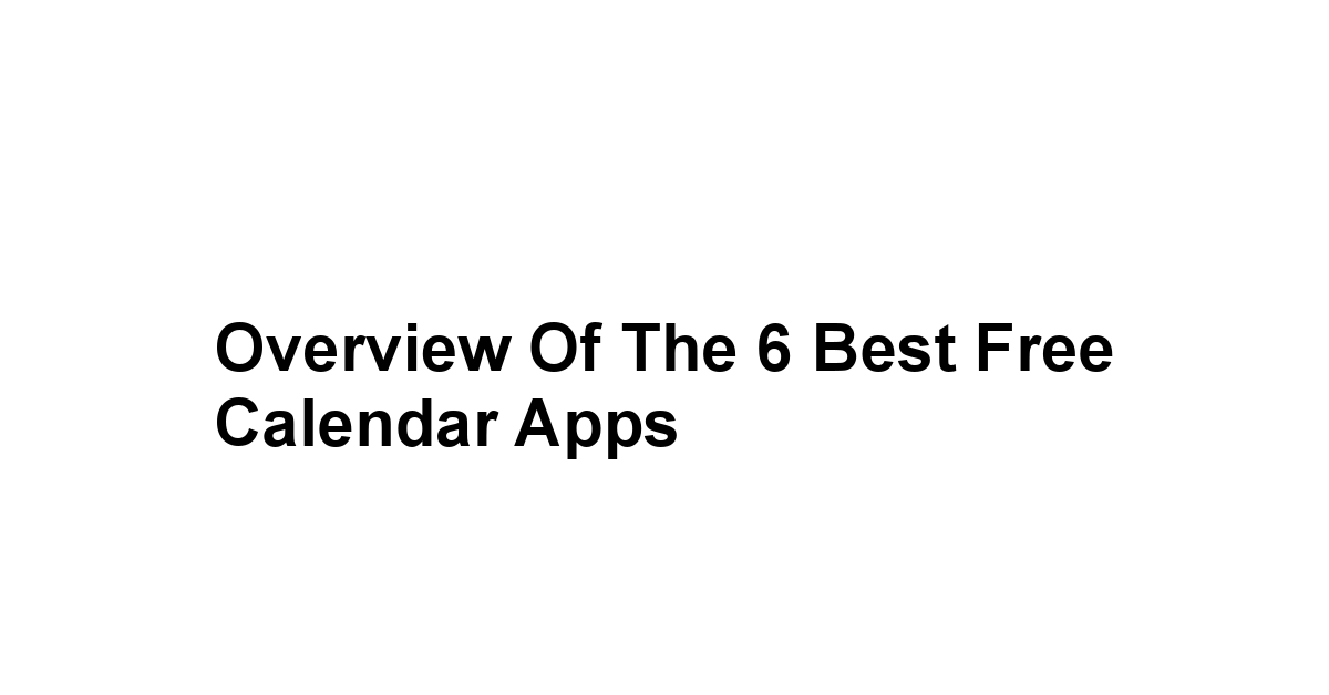 Overview of the 6 Best Free Calendar Apps