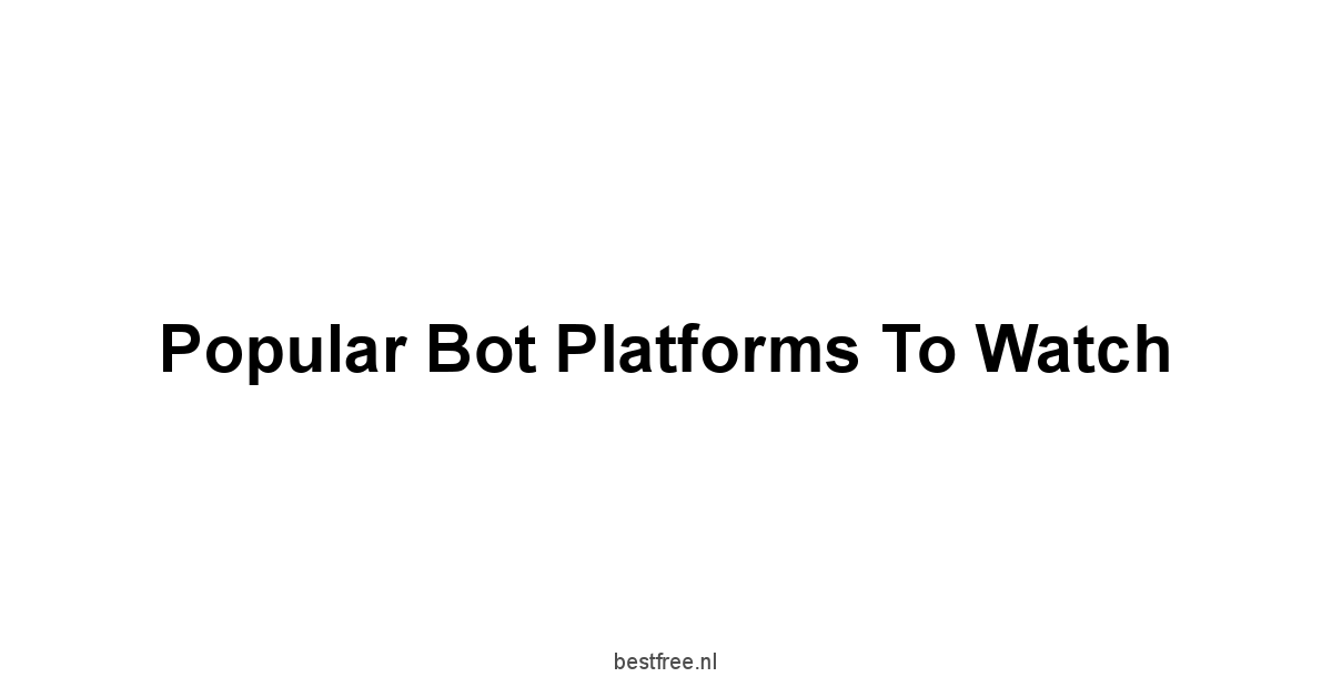 Popular Bot Platforms to Watch