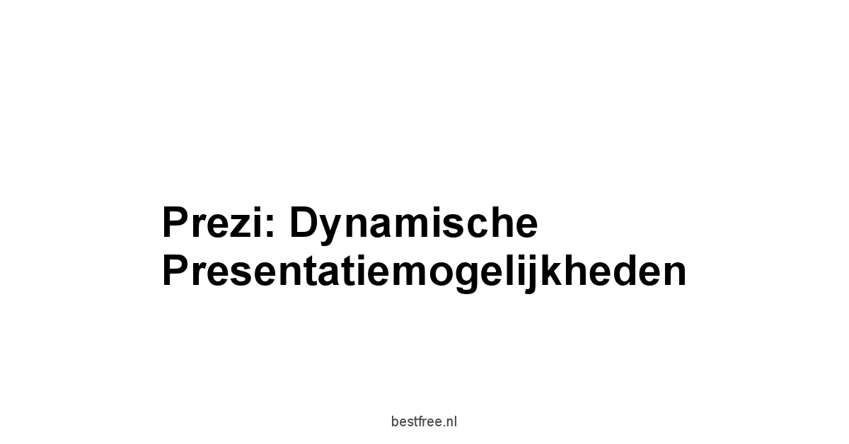 Prezi: Dynamische Presentatiemogelijkheden