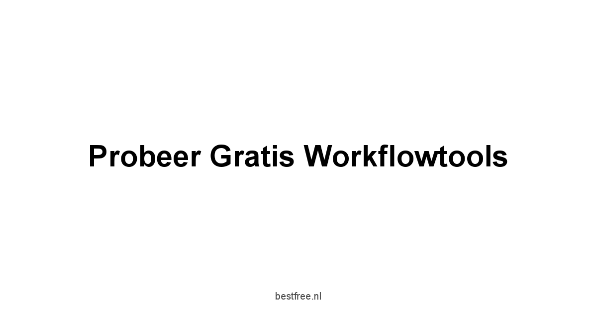 Probeer Gratis Workflowtools