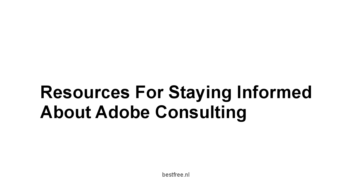 Resources for Staying Informed About Adobe Consulting