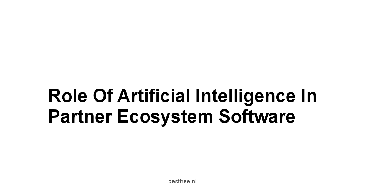 Role of Artificial Intelligence in Partner Ecosystem Software