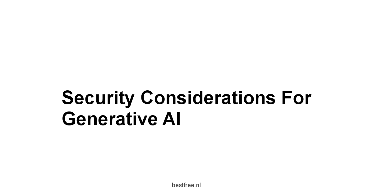 Security Considerations for Generative AI