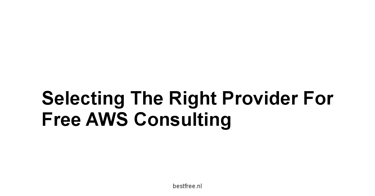 Selecting the Right Provider for Free AWS Consulting