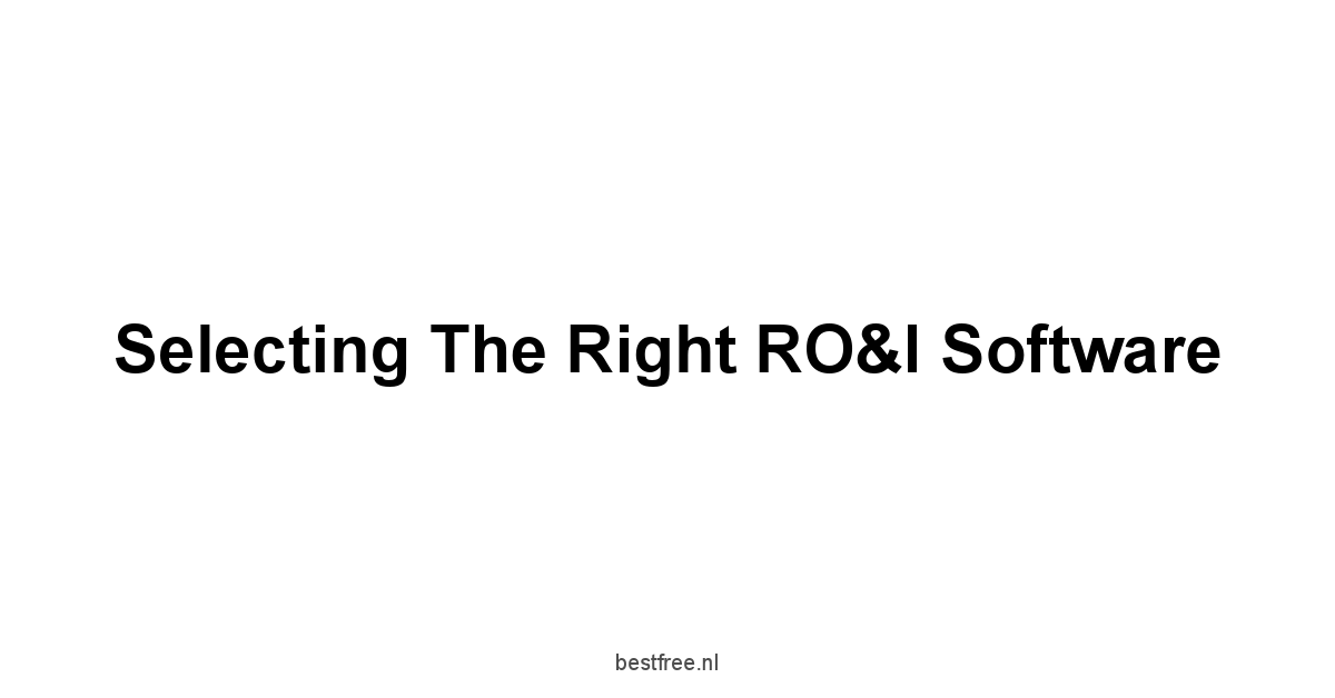 Selecting the Right RO&I Software