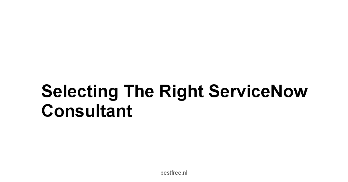 Selecting the Right ServiceNow Consultant