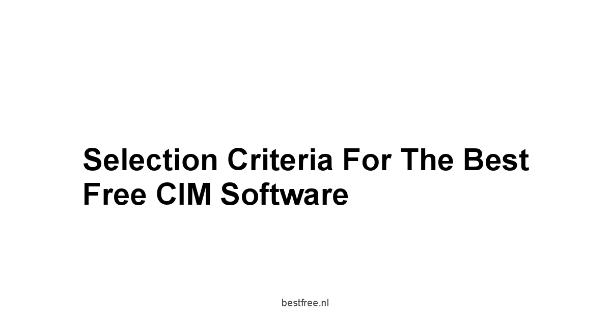 Selection Criteria for the Best Free CIM Software