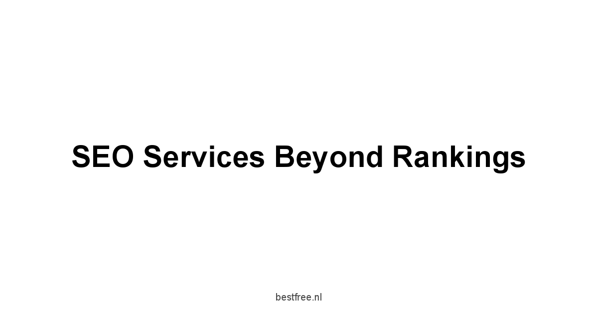 SEO Services Beyond Rankings