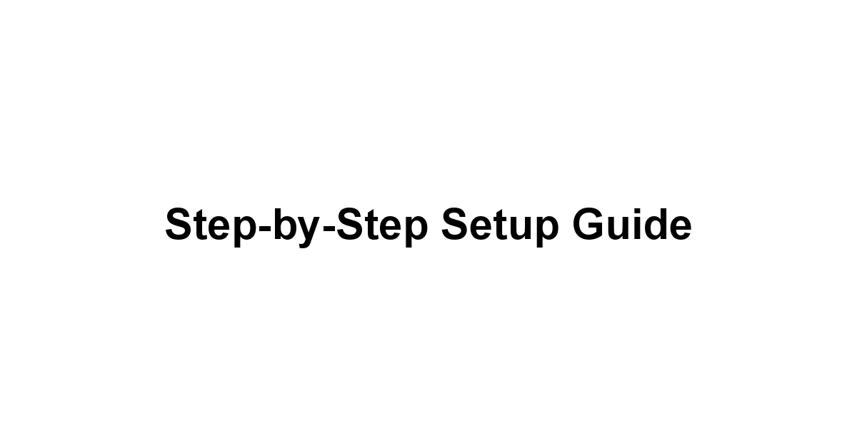 Step-by-Step Setup Guide