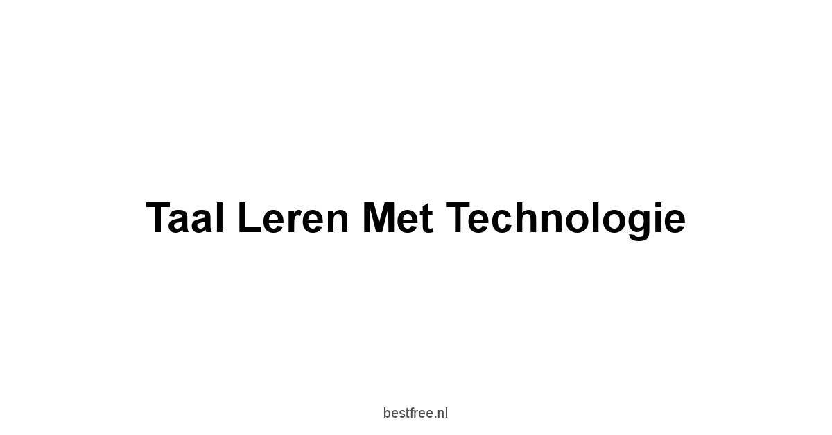 Taal leren met Technologie