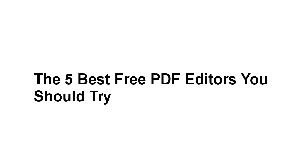 The 5 Best Free PDF Editors You Should Try