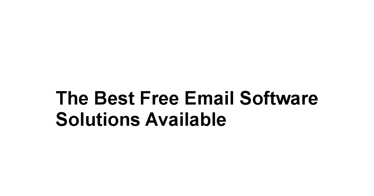 The Best Free Email Software Solutions Available