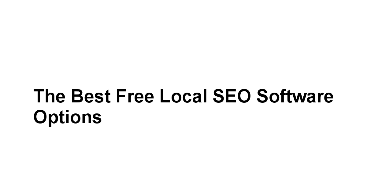 The Best Free Local SEO Software Options