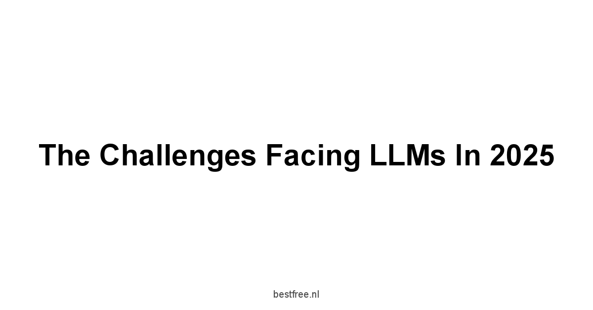 The Challenges Facing LLMs in 2025