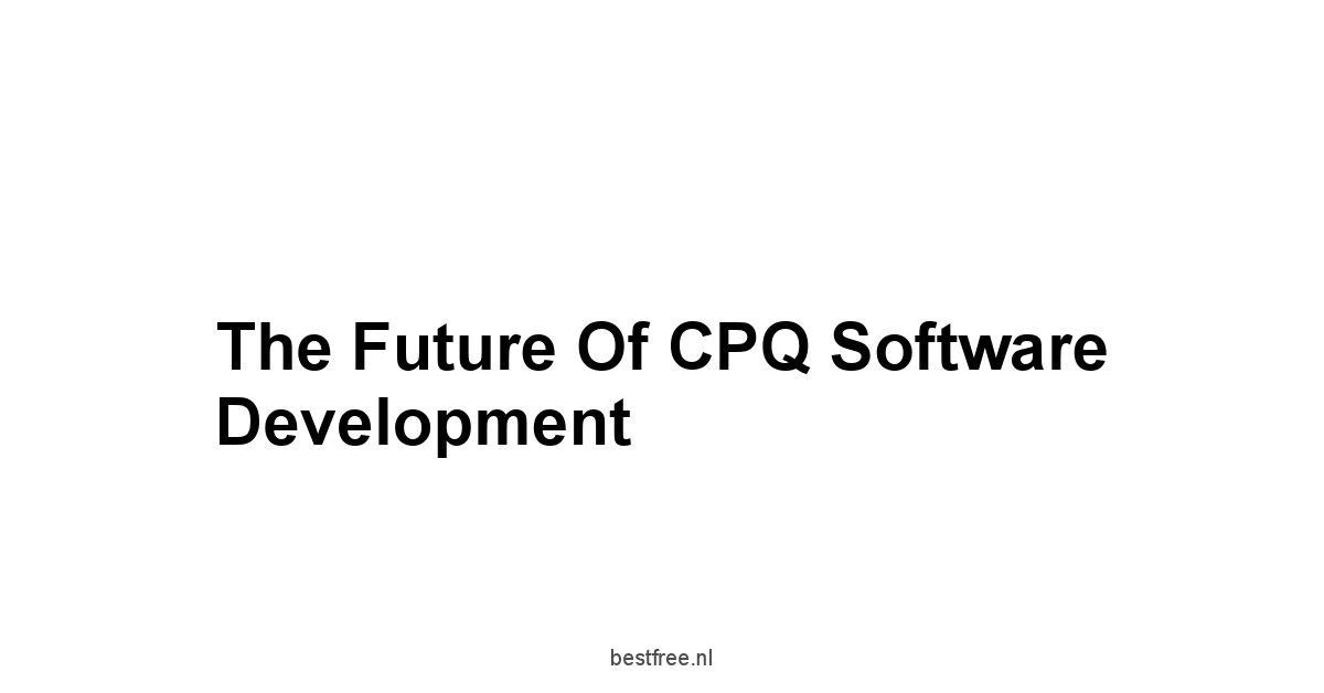 The Future of CPQ Software Development