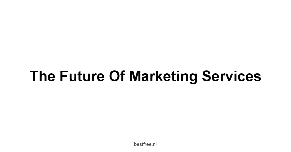 The Future of Marketing Services