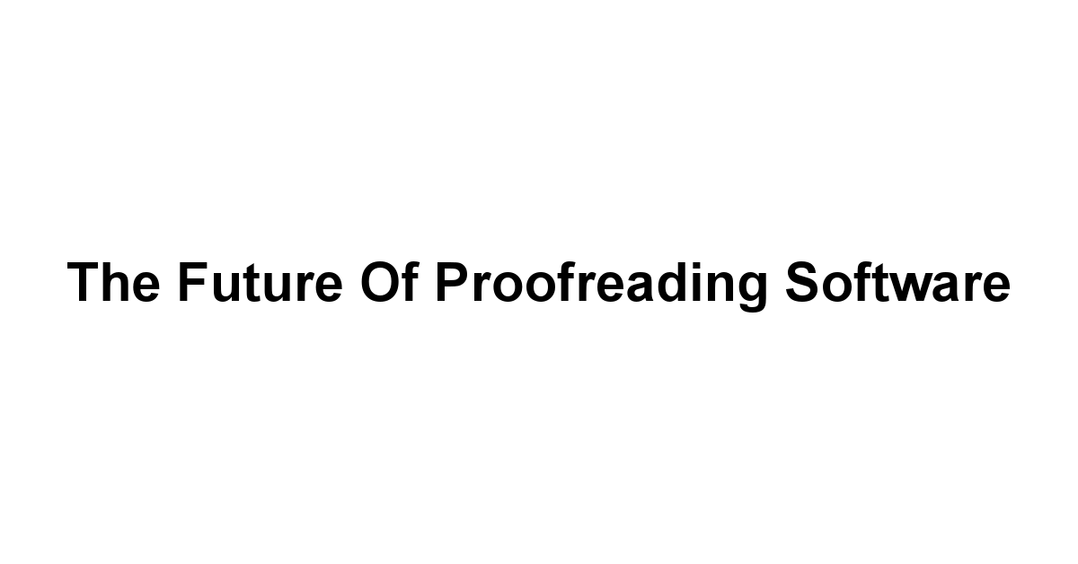 The Future of Proofreading Software