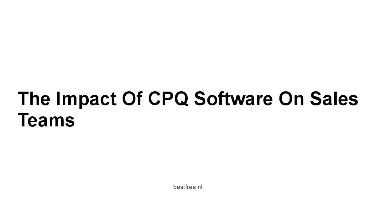 The Impact of CPQ Software on Sales Teams