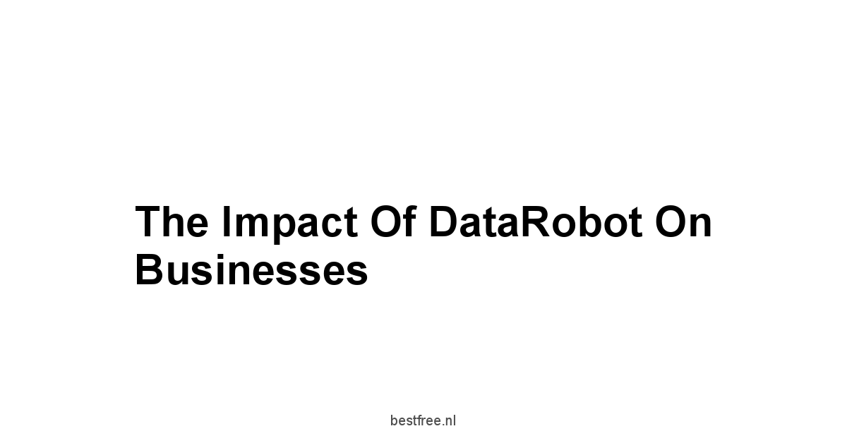 The Impact of DataRobot on Businesses