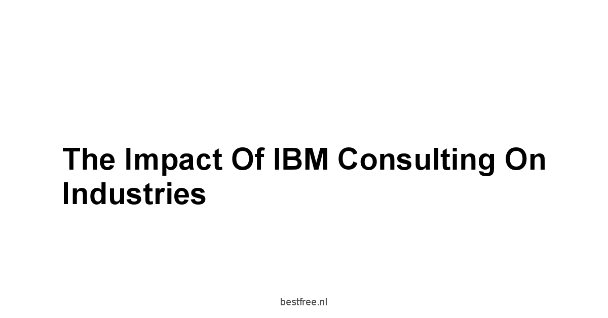 The Impact of IBM Consulting on Industries