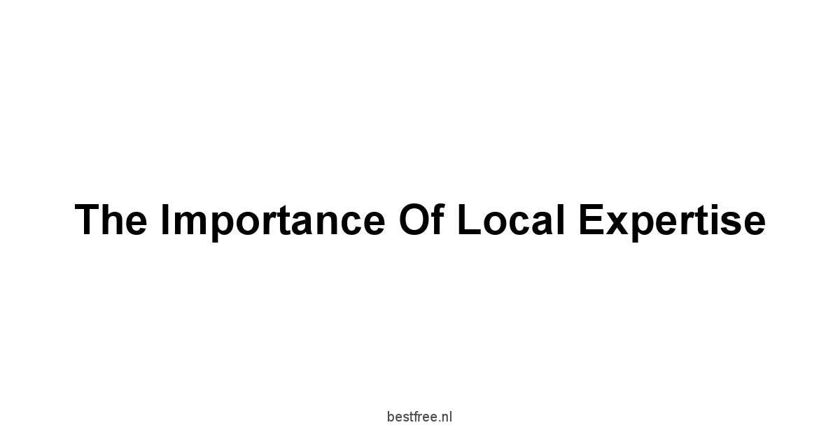 The Importance of Local Expertise