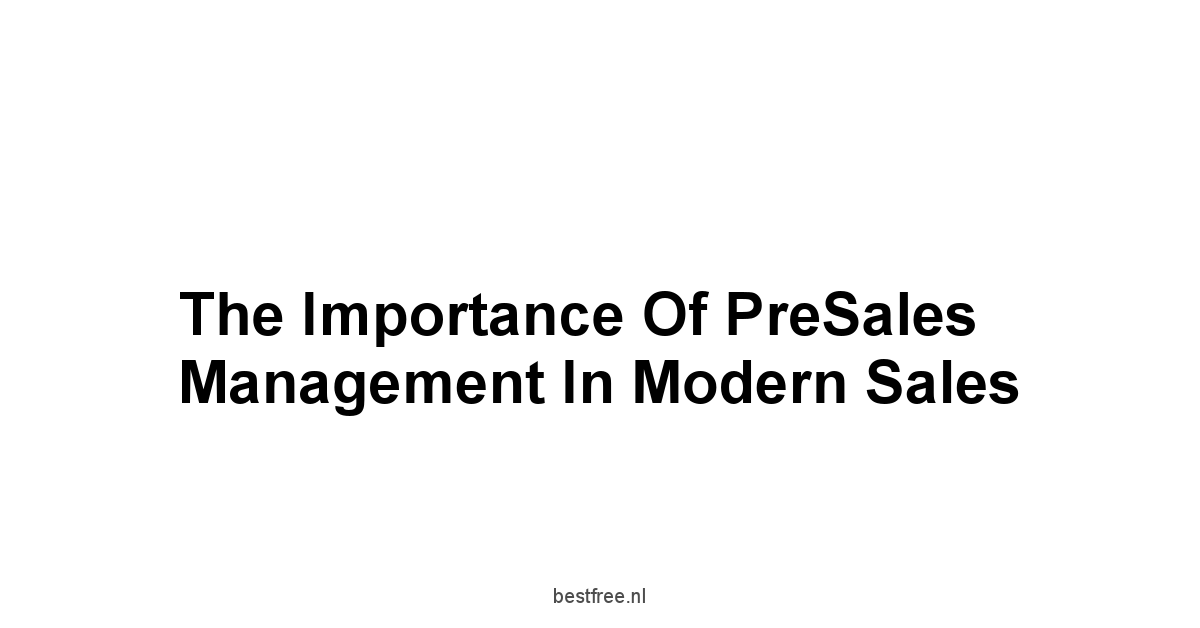 The Importance of PreSales Management in Modern Sales