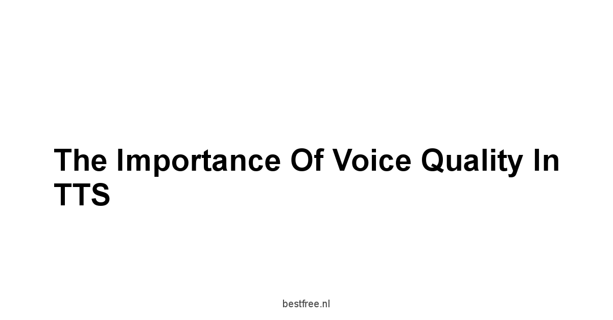 The Importance of Voice Quality in TTS