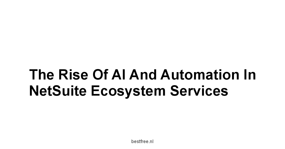 The Rise of AI and Automation in NetSuite Ecosystem Services