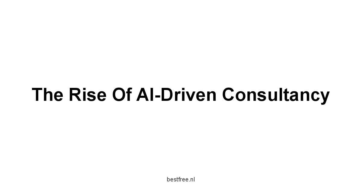 The Rise of AI-Driven Consultancy