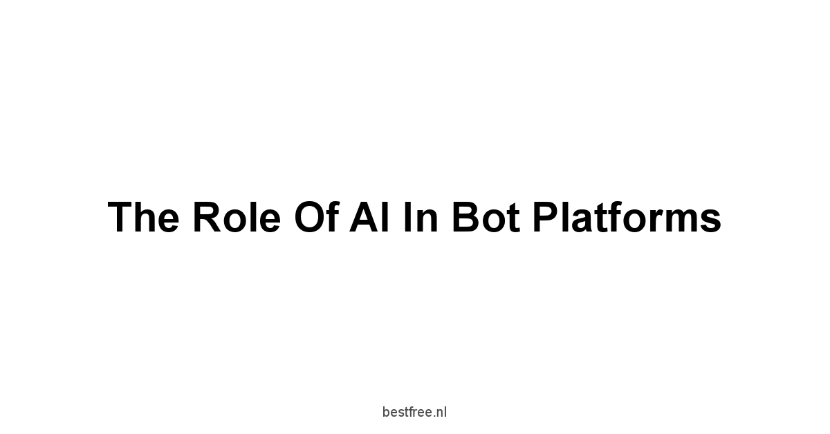 The Role of AI in Bot Platforms