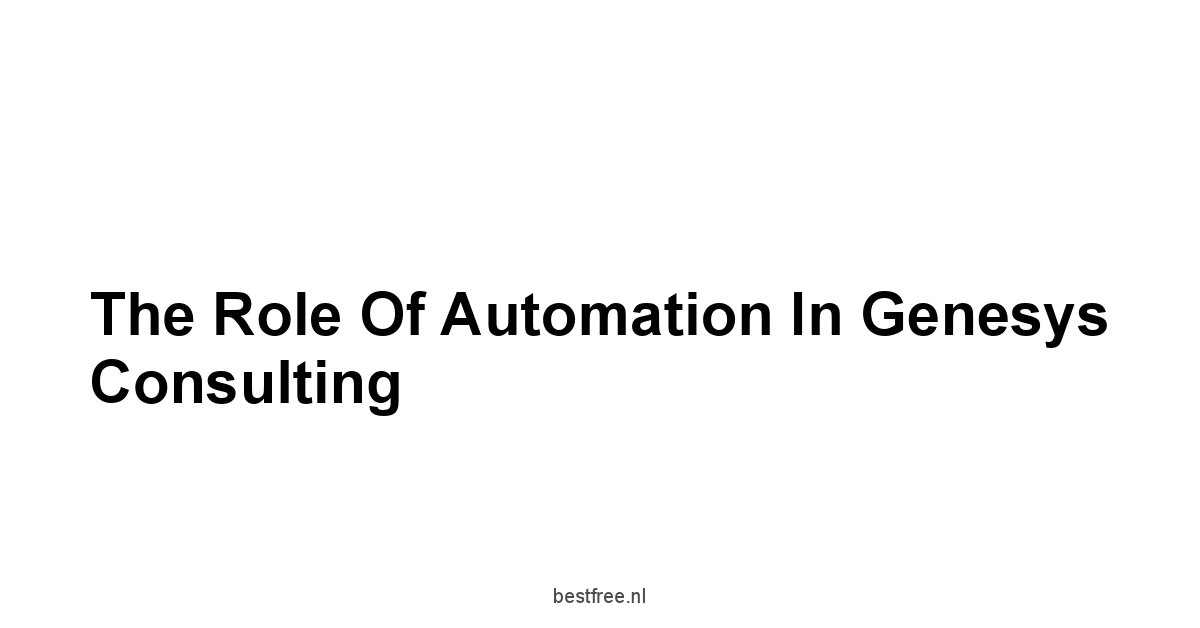 The Role of Automation in Genesys Consulting