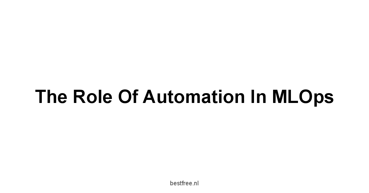 The Role of Automation in MLOps